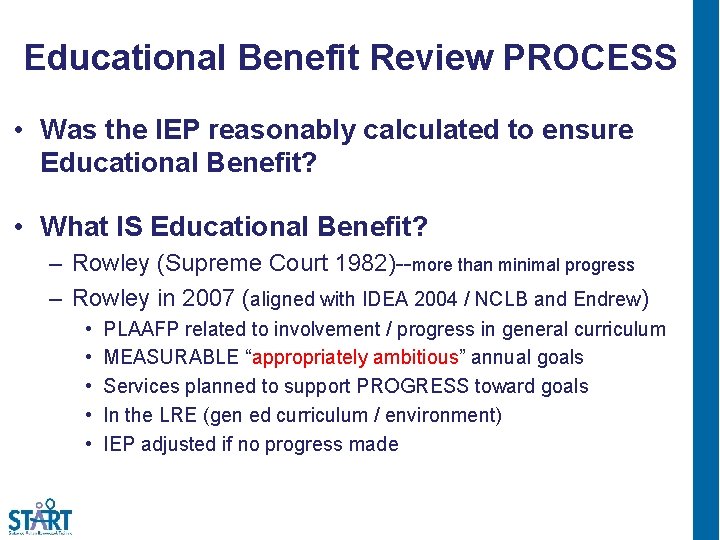 Educational Benefit Review PROCESS • Was the IEP reasonably calculated to ensure Educational Benefit?