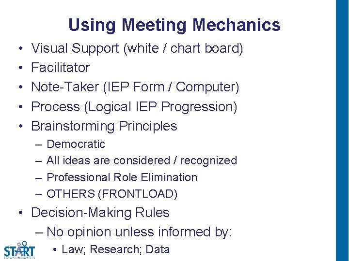 Using Meeting Mechanics • • • Visual Support (white / chart board) Facilitator Note-Taker