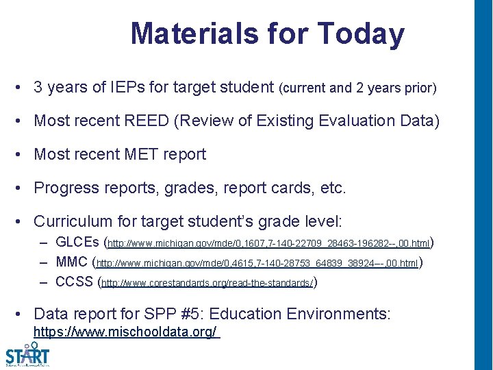  Materials for Today • 3 years of IEPs for target student (current and