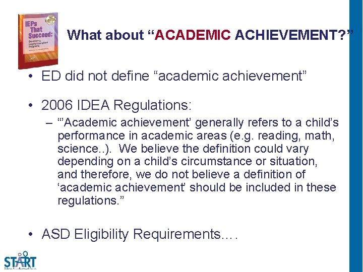 What about “ACADEMIC ACHIEVEMENT? ” • ED did not define “academic achievement” • 2006