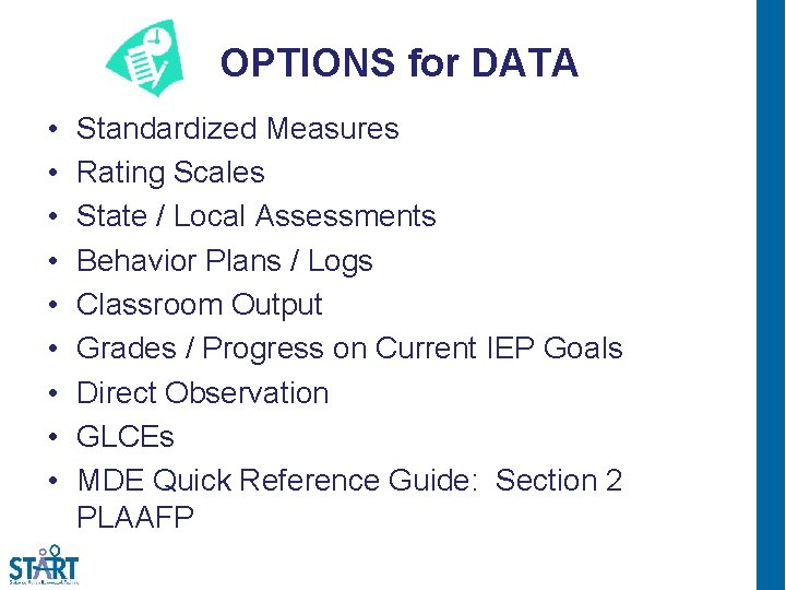 OPTIONS for DATA • • • Standardized Measures Rating Scales State / Local Assessments