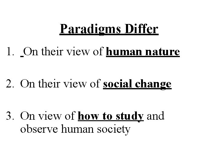 Paradigms Differ 1. On their view of human nature 2. On their view of