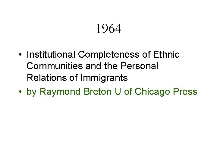 1964 • Institutional Completeness of Ethnic Communities and the Personal Relations of Immigrants •