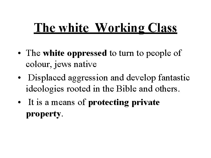 The white Working Class • The white oppressed to turn to people of colour,