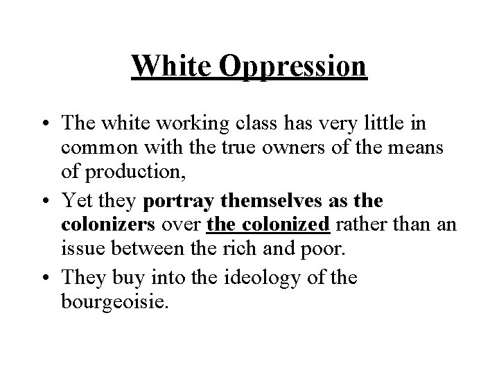 White Oppression • The white working class has very little in common with the