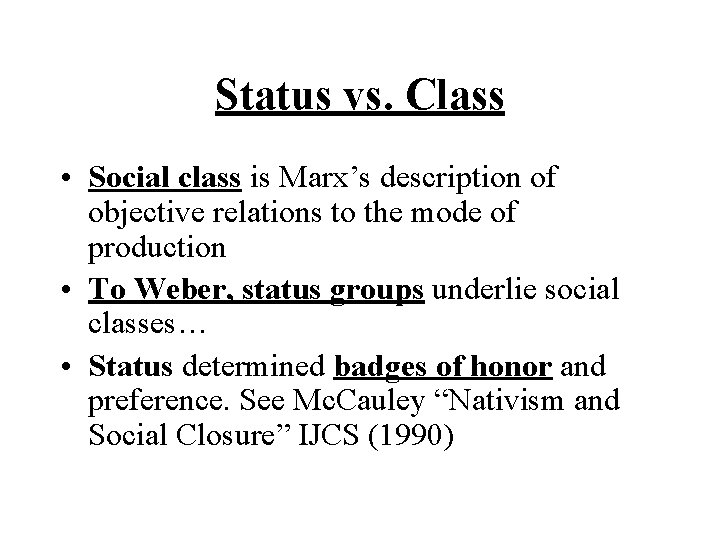 Status vs. Class • Social class is Marx’s description of objective relations to the