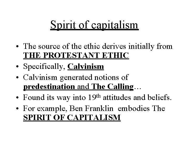 Spirit of capitalism • The source of the ethic derives initially from THE PROTESTANT