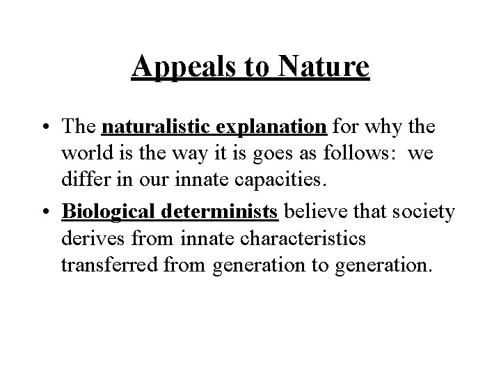 Appeals to Nature • The naturalistic explanation for why the world is the way