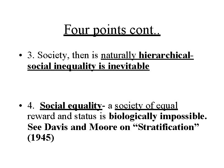 Four points cont. . • 3. Society, then is naturally hierarchicalsocial inequality is inevitable