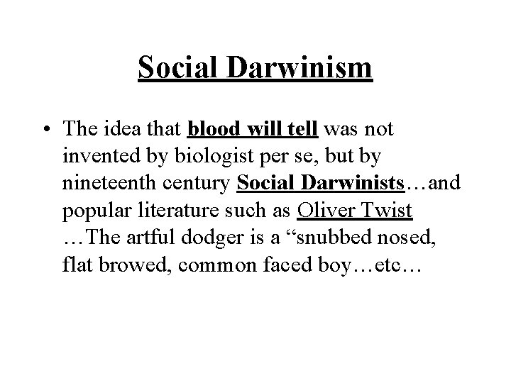 Social Darwinism • The idea that blood will tell was not invented by biologist