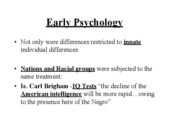 Early Psychology • Not only were differences restricted to innate individual differences • Nations