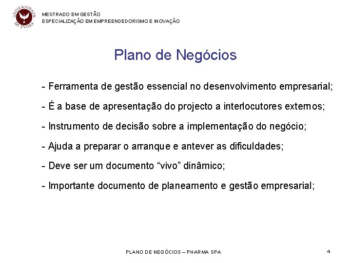 MESTRADO EM GESTÃO ESPECIALIZAÇÃO EM EMPREENDEDORISMO E INOVAÇÃO Plano de Negócios - Ferramenta de