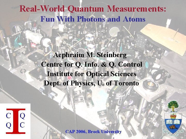 Real-World Quantum Measurements: Fun With Photons and Atoms Aephraim M. Steinberg Centre for Q.