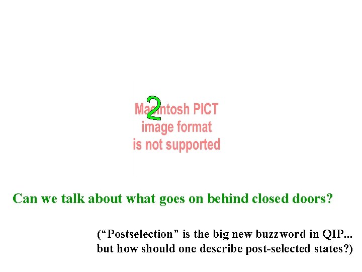 Can we talk about what goes on behind closed doors? (“Postselection” is the big