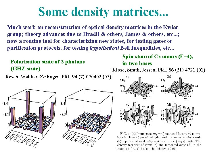 Some density matrices. . . Much work on reconstruction of optical density matrices in