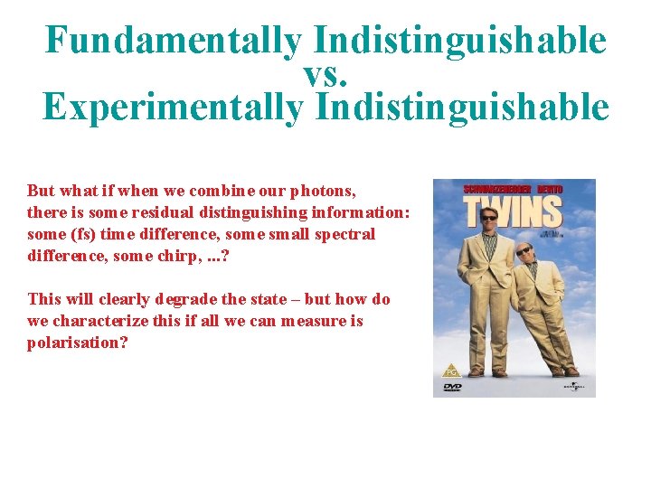 Fundamentally Indistinguishable vs. Experimentally Indistinguishable But what if when we combine our photons, there