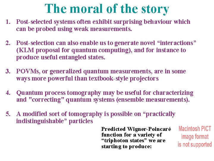 The moral of the story 1. Post-selected systems often exhibit surprising behaviour which can