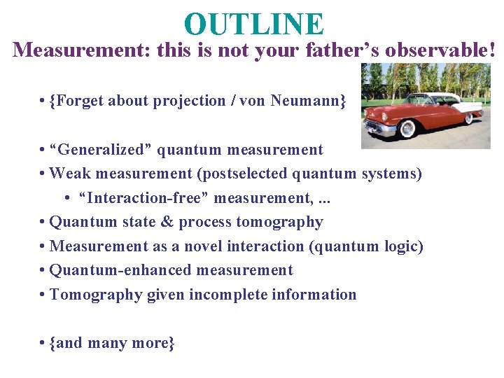 OUTLINE Measurement: this is not your father’s observable! • {Forget about projection / von