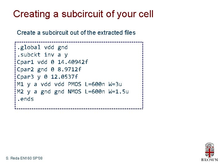 Creating a subcircuit of your cell Create a subcircuit out of the extracted files.