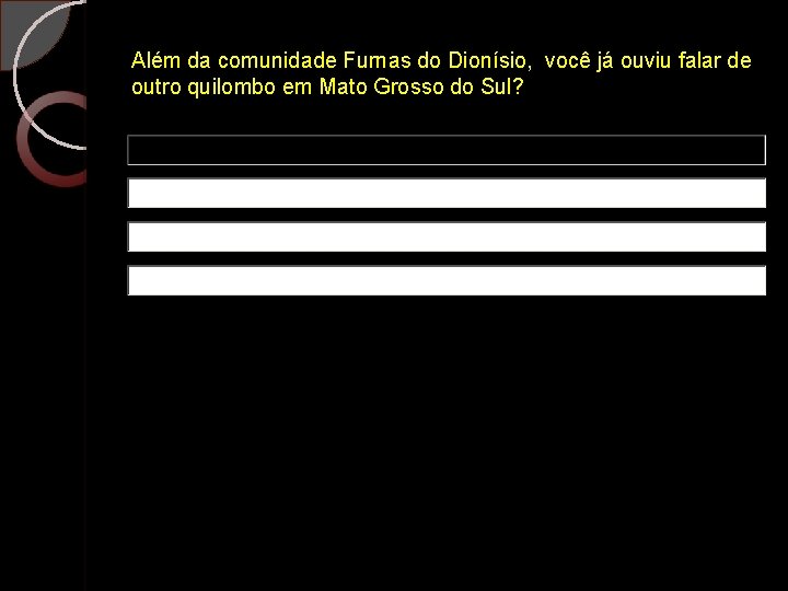 Além da comunidade Furnas do Dionísio, você já ouviu falar de outro quilombo em