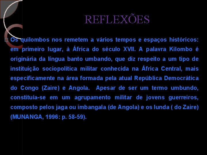 REFLEXÕES � Os quilombos nos remetem a vários tempos e espaços históricos: em primeiro