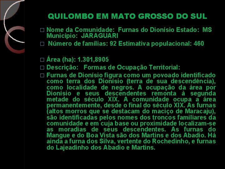 QUILOMBO EM MATO GROSSO DO SUL Nome da Comunidade: Furnas do Dionísio Estado: MS