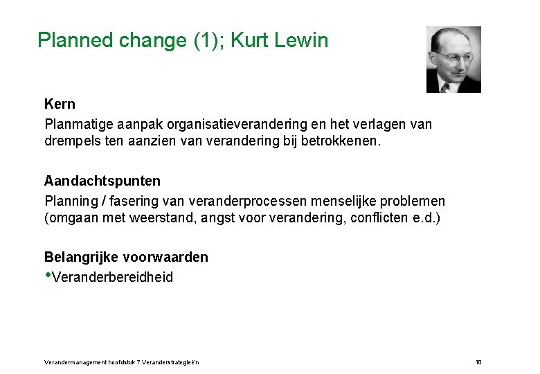 Planned change (1); Kurt Lewin Kern Planmatige aanpak organisatieverandering en het verlagen van drempels