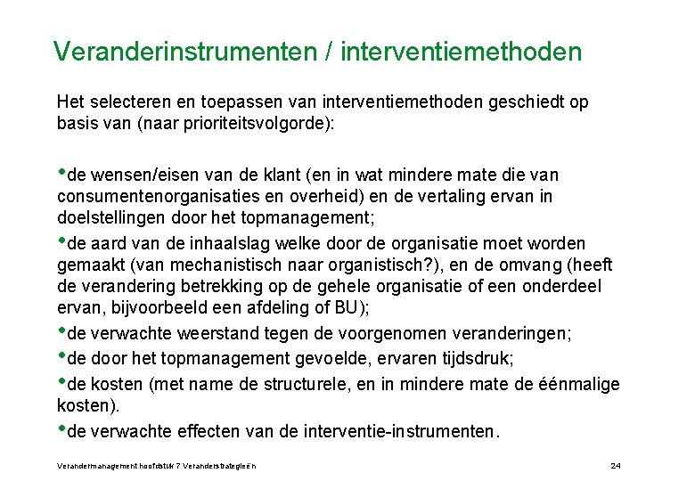 Veranderinstrumenten / interventiemethoden Het selecteren en toepassen van interventiemethoden geschiedt op basis van (naar