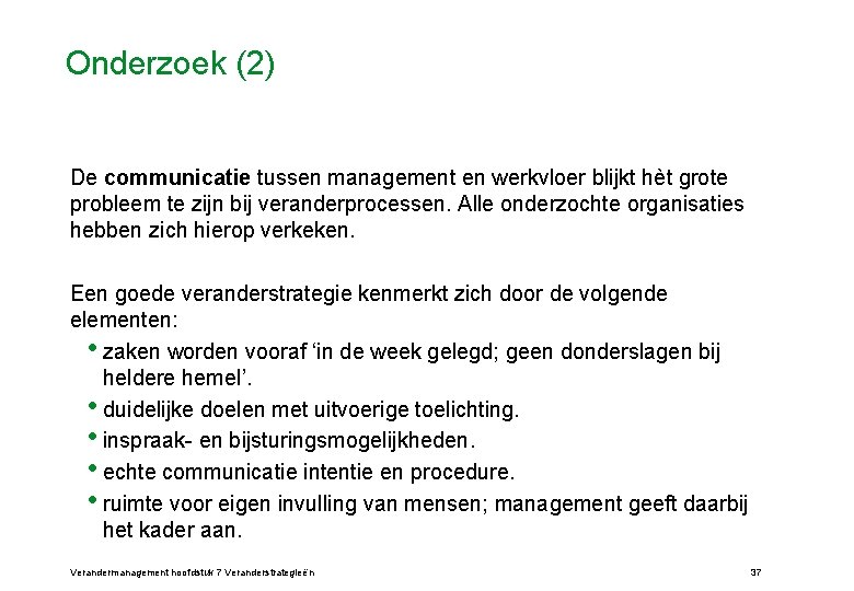 Onderzoek (2) De communicatie tussen management en werkvloer blijkt hèt grote probleem te zijn