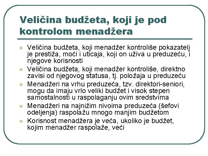 Veličina budžeta, koji je pod kontrolom menadžera l l l Veličina budžeta, koji menadžer