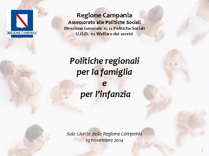 Regione Campania Assessorato alle Politiche Sociali Direzione Generale n. 12 Politiche Sociali U. O.