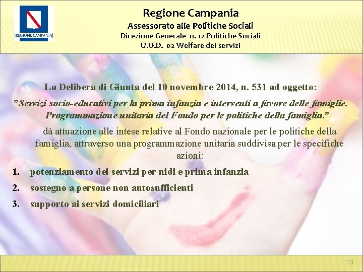 Regione Campania Assessorato alle Politiche Sociali Direzione Generale n. 12 Politiche Sociali U. O.