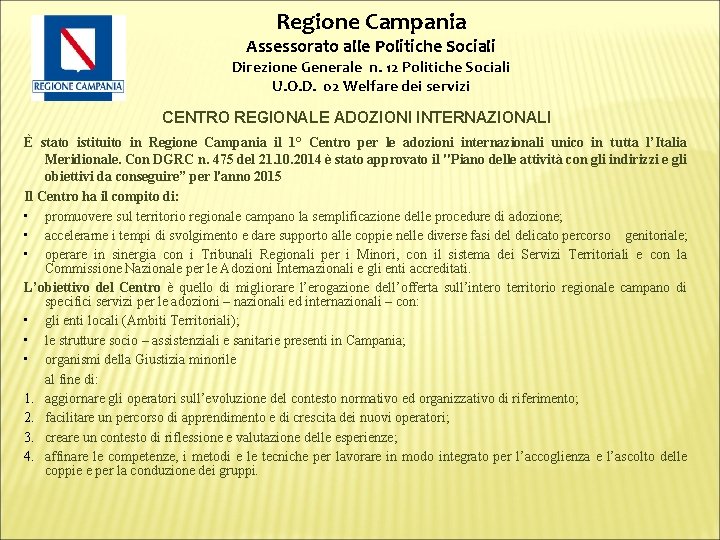Regione Campania Assessorato alle Politiche Sociali Direzione Generale n. 12 Politiche Sociali U. O.