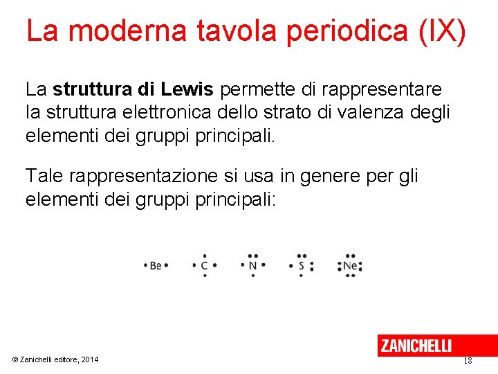 La moderna tavola periodica (IX) La struttura di Lewis permette di rappresentare la struttura