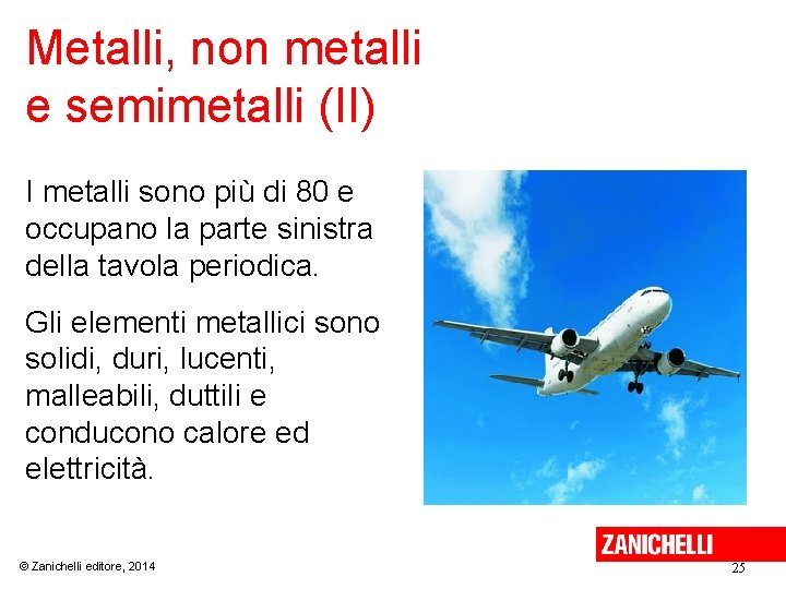 Metalli, non metalli e semimetalli (II) I metalli sono più di 80 e occupano