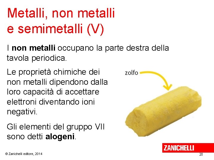 Metalli, non metalli e semimetalli (V) I non metalli occupano la parte destra della