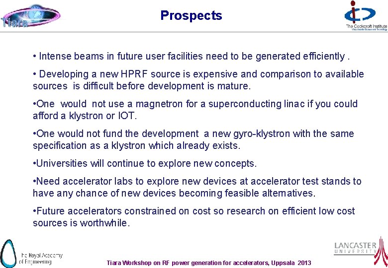 Prospects • Intense beams in future user facilities need to be generated efficiently. •