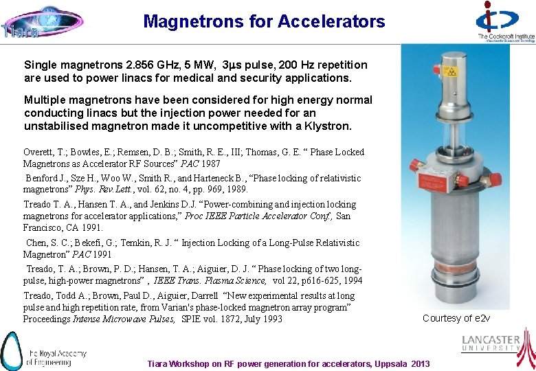 Magnetrons for Accelerators Single magnetrons 2. 856 GHz, 5 MW, 3 ms pulse, 200