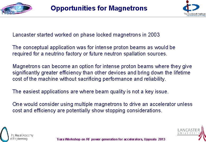 Opportunities for Magnetrons Lancaster started worked on phase locked magnetrons in 2003 The conceptual