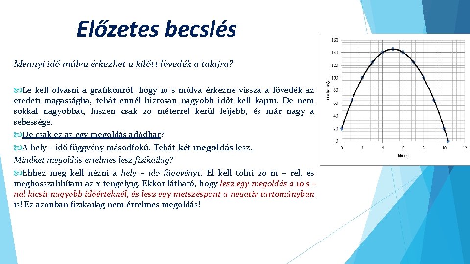 Előzetes becslés Mennyi idő múlva érkezhet a kilőtt lövedék a talajra? Le kell olvasni