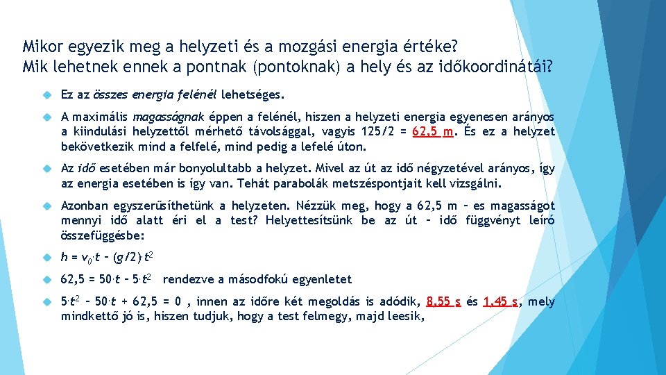 Mikor egyezik meg a helyzeti és a mozgási energia értéke? Mik lehetnek ennek a