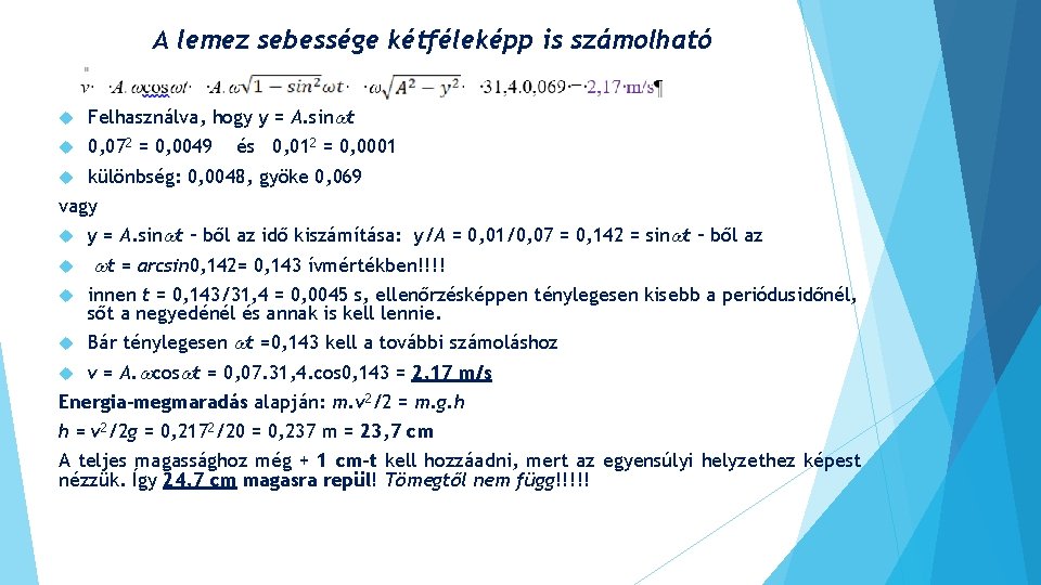 A lemez sebessége kétféleképp is számolható Felhasználva, hogy y = A. sin t 0,