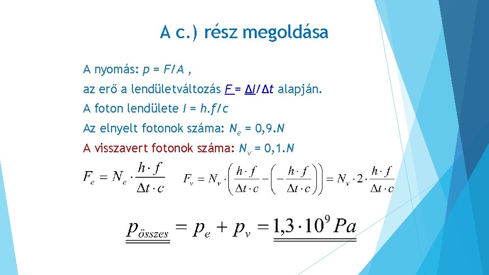 A c. ) rész megoldása A nyomás: p = F/A , az erő a