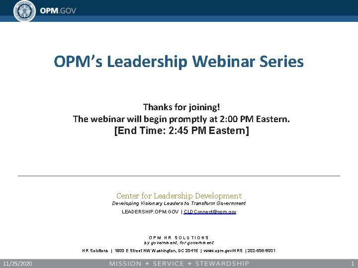 OPM’s Leadership Webinar Series Thanks for joining! The webinar will begin promptly at 2: