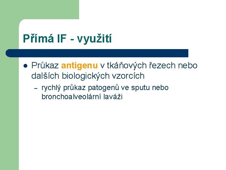 Přímá IF - využití l Průkaz antigenu v tkáňových řezech nebo dalších biologických vzorcích