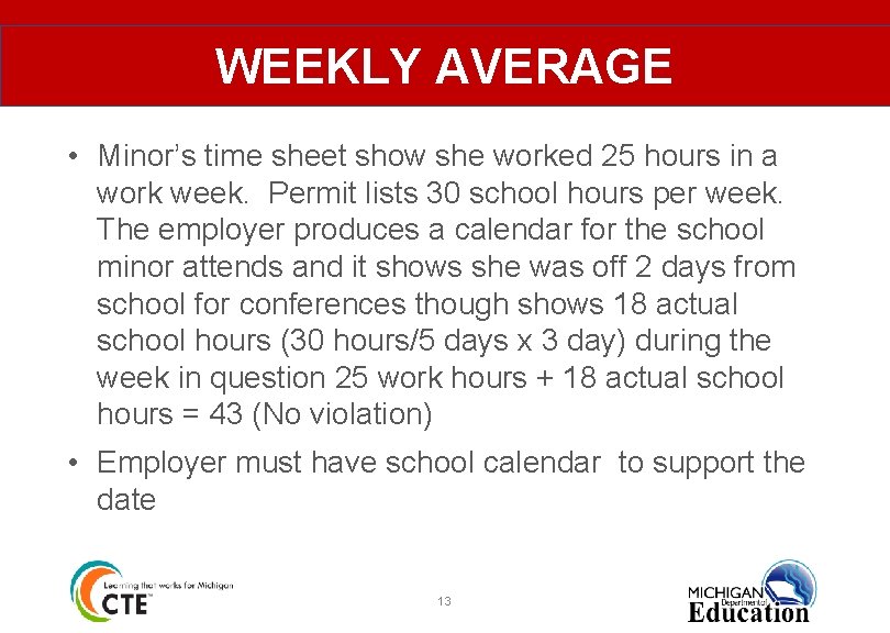 WEEKLY AVERAGE • Minor’s time sheet show she worked 25 hours in a work