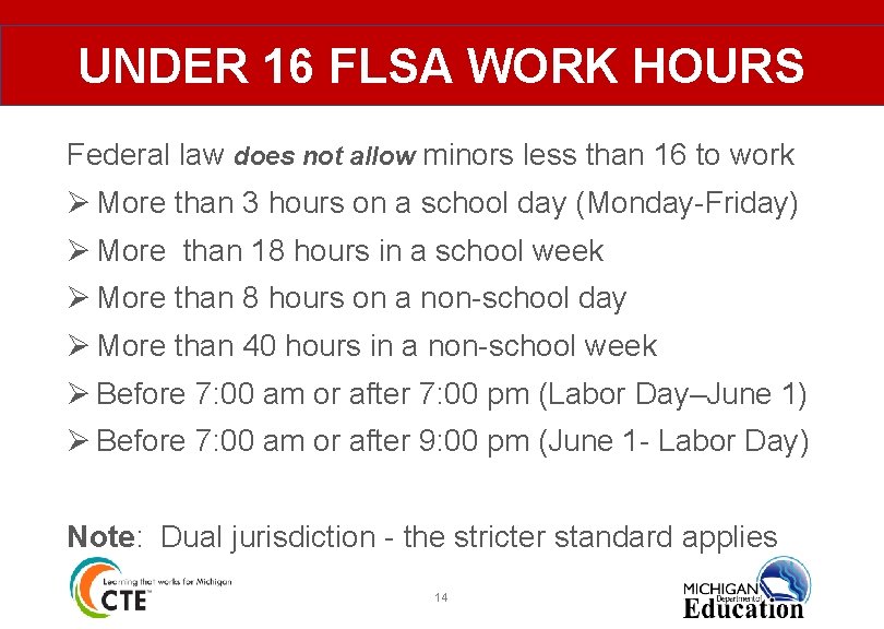 UNDER 16 FLSA WORK HOURS Federal law does not allow minors less than 16