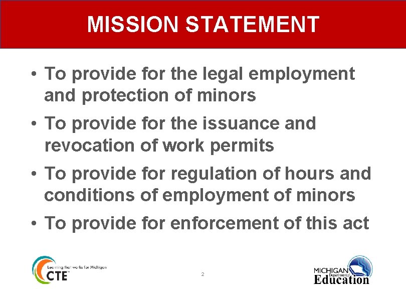 MISSION STATEMENT • To provide for the legal employment and protection of minors •