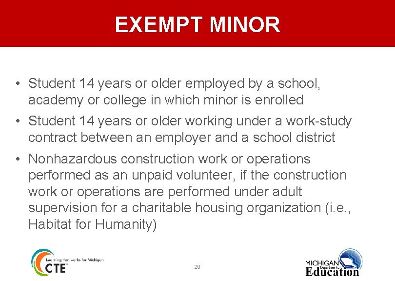 EXEMPT MINOR • Student 14 years or older employed by a school, academy or