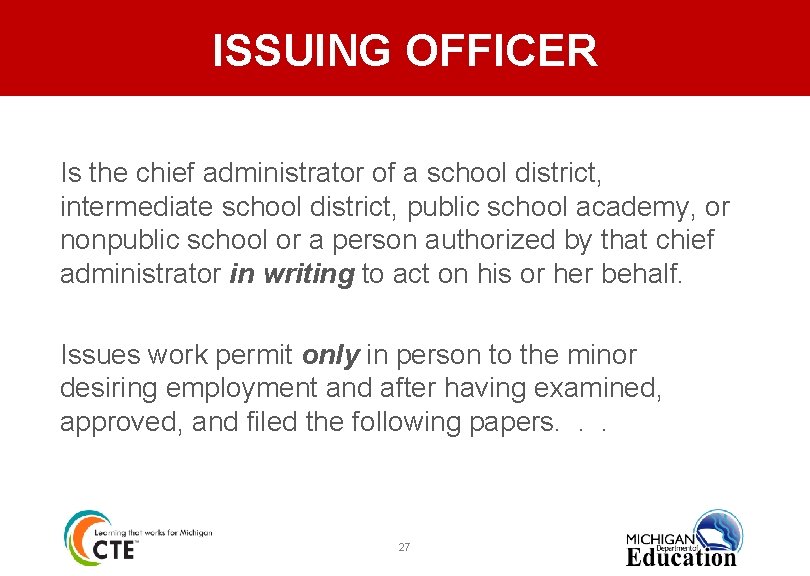 ISSUING OFFICER Is the chief administrator of a school district, intermediate school district, public